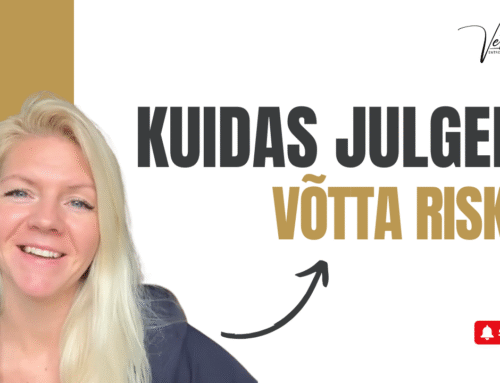 Kuidas julgeda võtta riske?